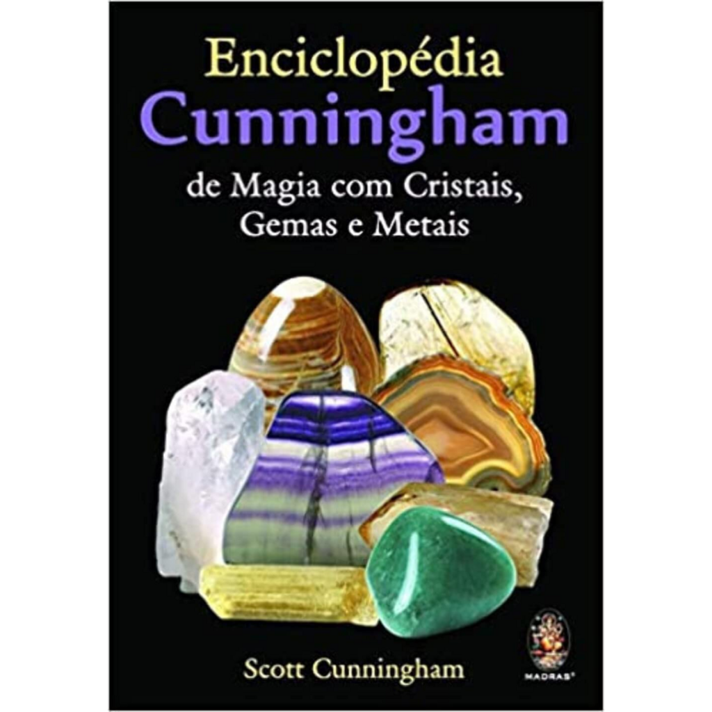 Encyclopédie Cunningham de la magie des cristaux, gemmes et métaux
